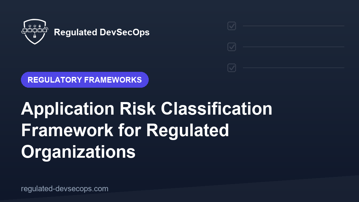 Application Risk Classification Framework for Regulated Organizations