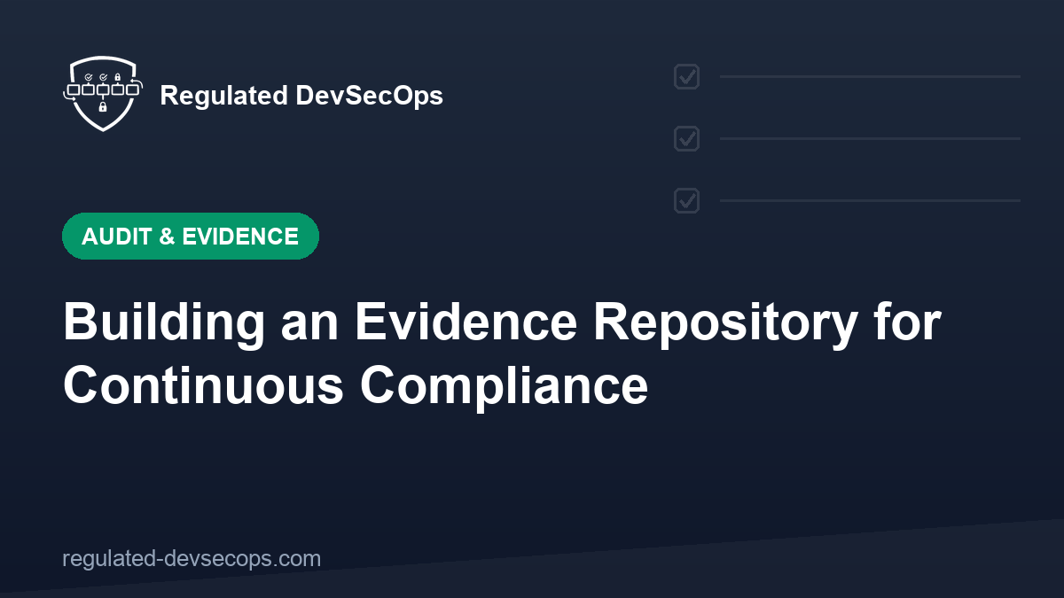 Building an Evidence Repository for Continuous Compliance