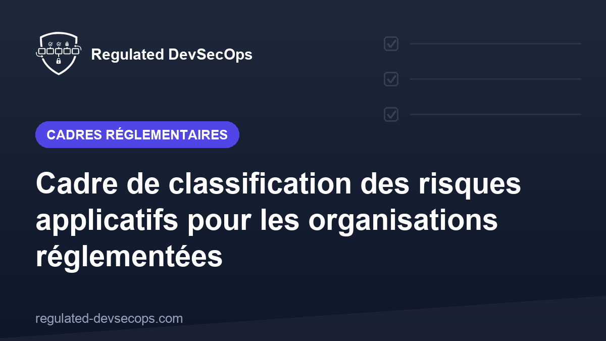 Cadre de classification des risques applicatifs pour les organisations réglementées