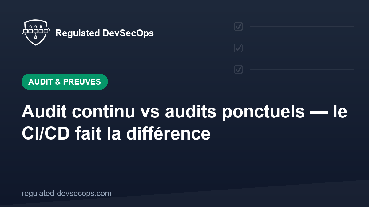 Audit continu vs audits ponctuels — le CI/CD fait la différence