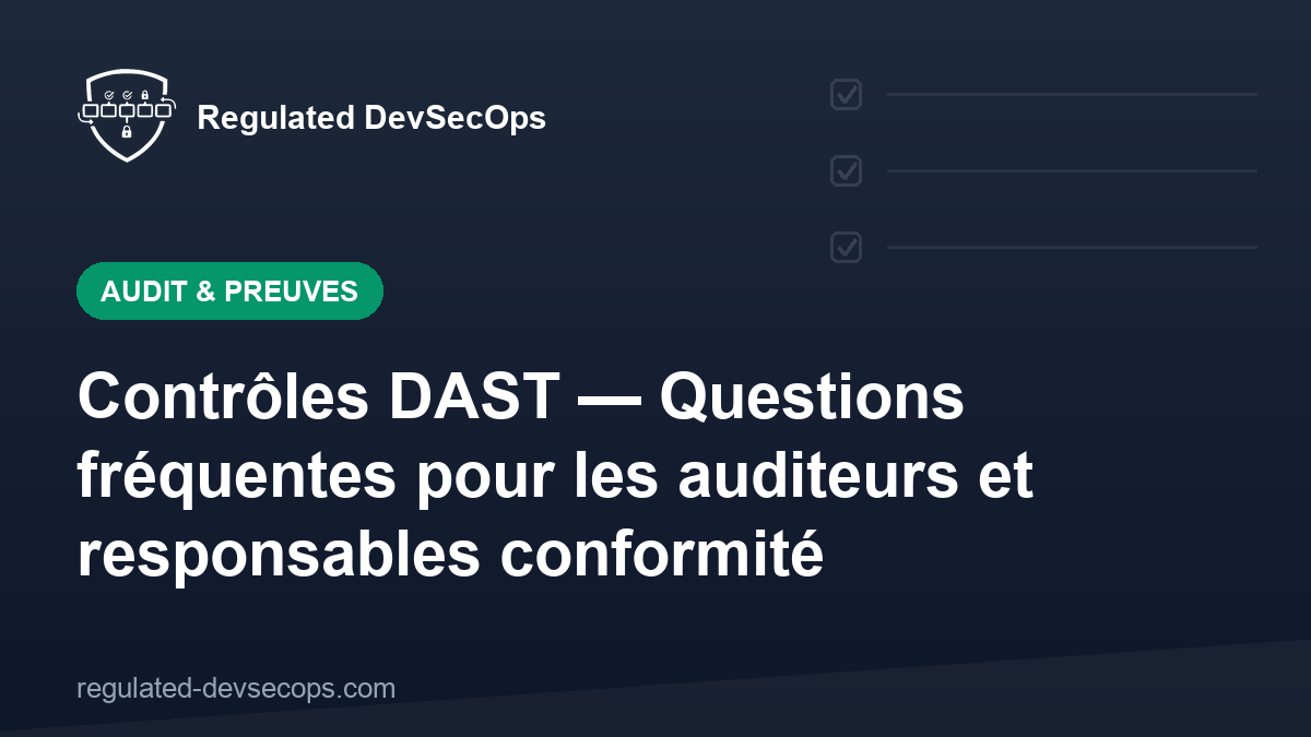 Contrôles DAST — Questions fréquentes pour les auditeurs et responsables conformité
