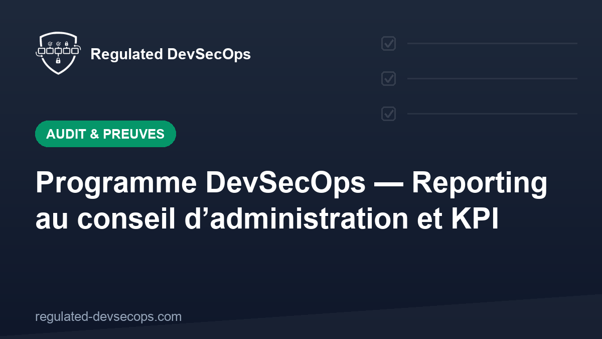 Programme DevSecOps — Reporting au conseil d’administration et KPI