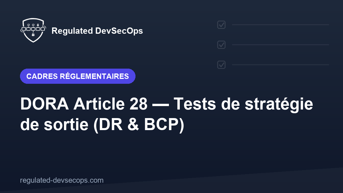 DORA Article 28 — Tests de stratégie de sortie (DR & BCP)