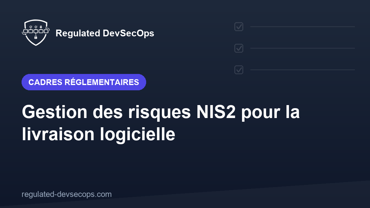 Gestion des risques NIS2 pour la livraison logicielle