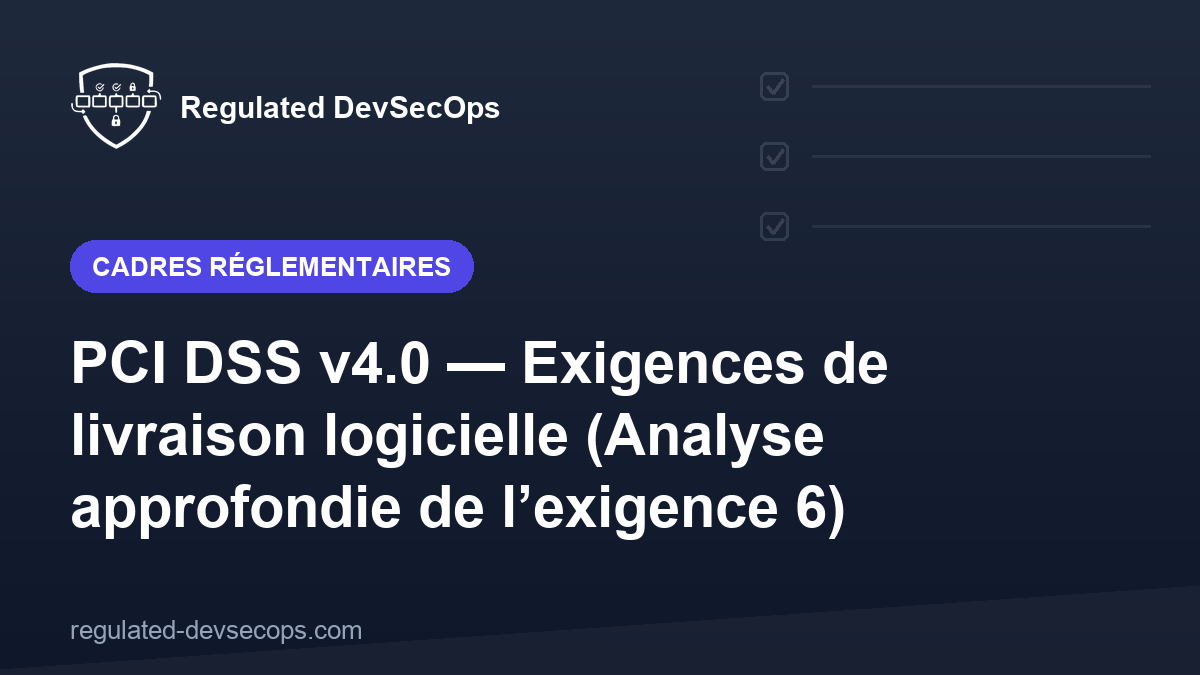 PCI DSS v4.0 — Exigences de livraison logicielle (Analyse approfondie de l’exigence 6)